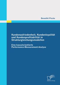 Produktbild: Kundenzufriedenheit, Kundenloyalit&auml;t und Kundenprofitabilit&auml;t in Strukturgleichungsmodellen: Eine kausalorientierte Performance-Measurement-Analyse