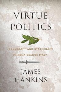 Produktbild: Hankins, J: Virtue Politics