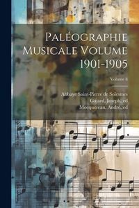 Produktbild: Pal&eacute;ographie musicale Volume 1901-1905; Volume 8