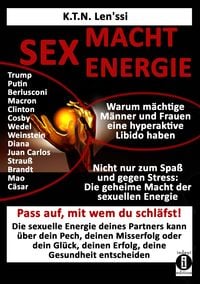 Bild vom Artikel SEX - MACHT - ENERGIE Warum mächtige Männer und Frauen eine hyperaktive Libido haben! vom Autor K.T.N. Len'ssi