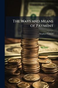 Produktbild: The Ways and Means of Payment