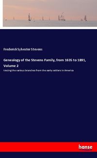 Produktbild: Genealogy of the Stevens Family, from 1635 to 1891, Volume 2