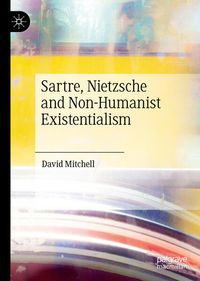 Bild vom Artikel Sartre, Nietzsche and Non-Humanist Existentialism vom Autor David Mitchell