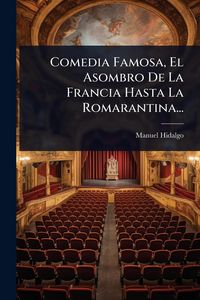 Produktbild: Comedia Famosa, El Asombro De La Francia Hasta La Romarantina...