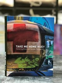 Produktbild: Take Me Home Huey: Honoring American Heroes Through Art