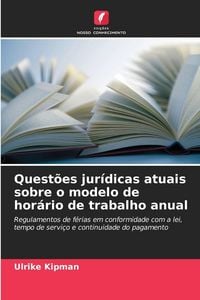 Produktbild: Quest&otilde;es jur&iacute;dicas atuais sobre o modelo de hor&aacute;rio de trabalho anual