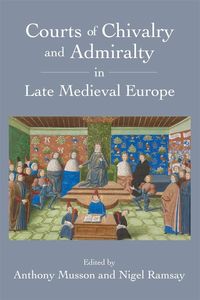 Produktbild: Courts of Chivalry and Admiralty in Late Medieval Europe