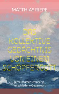 Produktbild: Das kollektive Ged&auml;chtnis von einem Sch&ouml;pfergott
