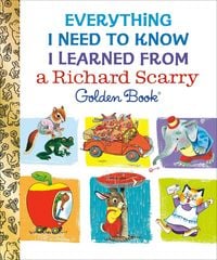 Produktbild: Everything I Need to Know I Learned From a Richard Scarry Golden Book
