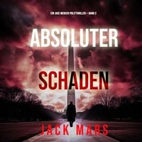 Produktbild: Absoluter Schaden (Ein Jake Mercer Politthriller &mdash; Band 2)
