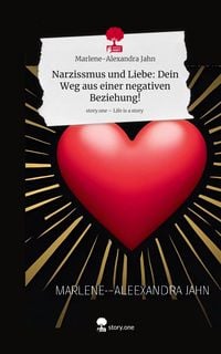 Produktbild: Narzissmus und Liebe: Dein Weg aus einer negativen Beziehung!. Life is a Story - story.one