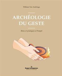 Produktbild: Arch&eacute;ologie du geste : rites et pratiques &agrave; Pomp&eacute;i