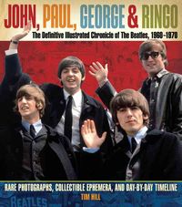 Produktbild: John, Paul, George, and Ringo: the Definitive Illustrated Chronicle