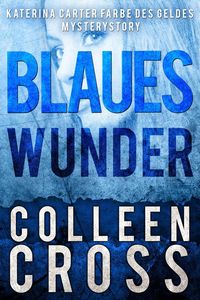 Produktbild: Blaues Wunder: Eine Katerina Carter Farbe des Geldes Mysterystory
