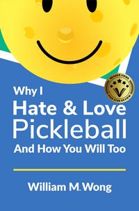 Produktbild: Why I Hate & Love Pickleball And How You Will Too