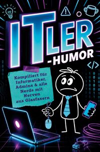 Produktbild: ITler Humor: Geschenk f&uuml;r Informatiker, Admins, Programmierer, Support und alle Nerds mit Nerven aus Glasfasern