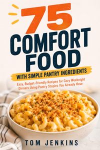 Produktbild: 75 Comfort Food with Simple Pantry Ingredients