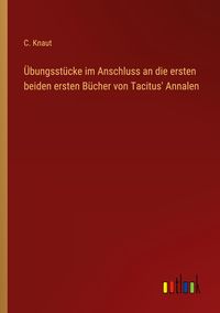 Produktbild: &Uuml;bungsst&uuml;cke im Anschluss an die ersten beiden ersten B&uuml;cher von Tacitus' Annalen