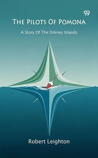 Produktbild: Pilots Of Pomona A Story Of The Orkney Islands