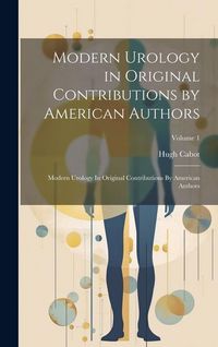 Produktbild: Modern Urology in Original Contributions by American Authors: Modern Urology In Original Contributions By American Authors; Volume 1