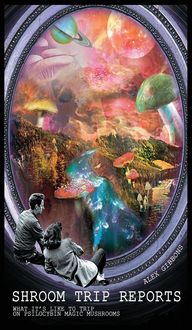 Produktbild: Shroom Trip Reports - What it's like to trip on Psilocybin Magic Mushrooms