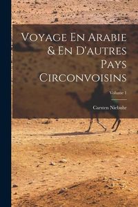 Produktbild: Voyage En Arabie & En D'autres Pays Circonvoisins; Volume 1