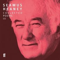 Produktbild: Seamus Heaney III Collected Poems (published 1996-2010)