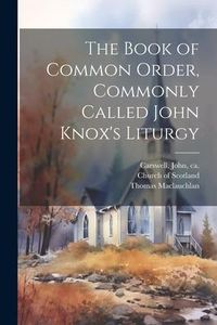 Produktbild: The Book of Common Order, Commonly Called John Knox's Liturgy