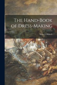 Produktbild: The Hand-Book of Dress-Making