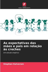 Produktbild: As expectativas das m&atilde;es e pais em rela&ccedil;&atilde;o &agrave;s creches