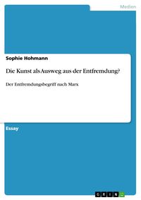 Produktbild: Die Kunst als Ausweg aus der Entfremdung?