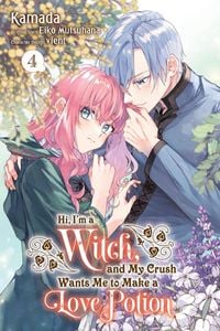 Produktbild: Hi, I'm a Witch, and My Crush Wants Me to Make a Love Potion, Vol. 4