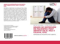 Produktbild: Grado De Depresi&oacute;n En Pacientes Post Aborto En El Hgz 4 Celaya, Gto.