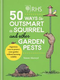 Produktbild: Akeroyd, S: RHS 50 Ways to Outsmart a Squirrel & Other Garde