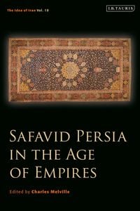 Produktbild: Safavid Persia in the Age of Empires