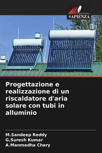 Produktbild: Progettazione e realizzazione di un riscaldatore d'aria solare con tubi in alluminio