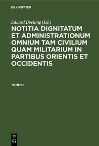 Produktbild: Notitia Dignitatum omnium tam civilium quam militarium in Partibus Orientis