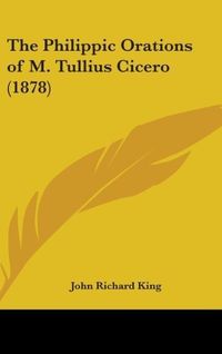 Produktbild: The Philippic Orations Of M. Tullius Cicero (1878)