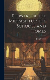 Produktbild: Flowers of the Midrash for the Schools and Homes