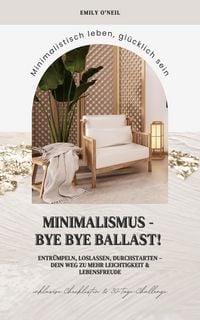 Produktbild: Minimalismus - Bye Bye Ballast! Minimalistisch leben