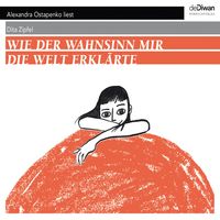 Produktbild: Wie der Wahnsinn mir die Welt erkl&auml;rte