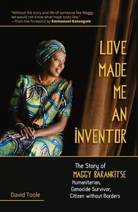 Produktbild: Love Made Me an Inventor: The Story of Maggy Barankitse - Humanitarian, Genocide Survivor, Citizen Without Borders