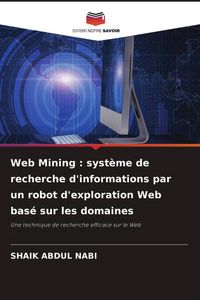 Produktbild: Web Mining : syst&egrave;me de recherche d'informations par un robot d'exploration Web bas&eacute; sur les domaines