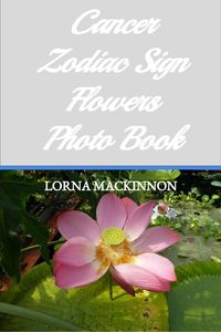 Produktbild: Cancer Zodiac Sign Flowers Photo Book (Zodiac Sign Flowers Photo books for Individual ZodiacSigns, #3)