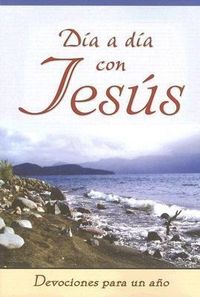 Produktbild: Dia A Dia Con Jesus: Devociones Para Todo un Ano = Dia a Dia Con Jesus