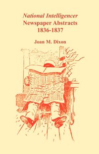 Produktbild: National Intelligencer Newspaper Abstracts, 1836-1837