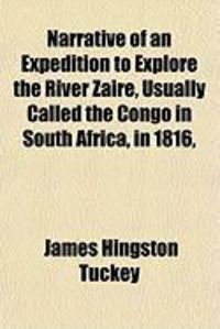 Produktbild: Narrative of an Expedition to Explore the River Zaire, Usually Called the Congo in South Africa, in 1816,