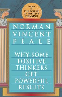 Bild vom Artikel Why Some Positive Thinkers Get Powerful Results vom Autor Norman Vincent Peale