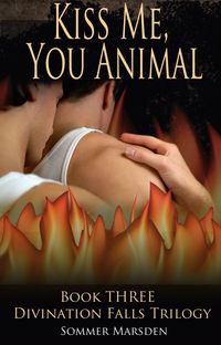Produktbild: Kiss Me, You Animal - Book Three in the Divination Falls trilogy