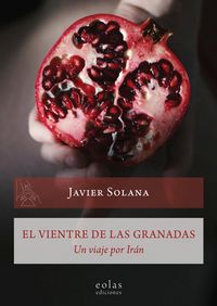 Produktbild: El vientre de las granadas : un viaje por Ir&aacute;n